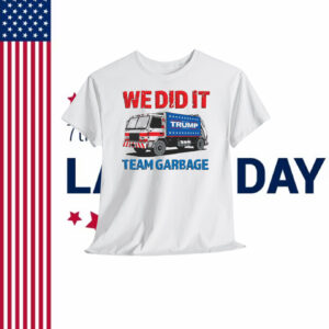 We Did It Trump Team Garbage T-Shirt