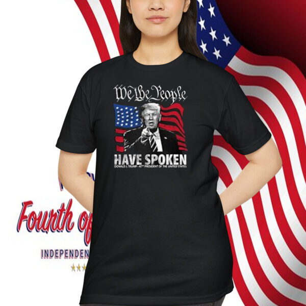 We The People Have Spoken Donald Trump Shirt