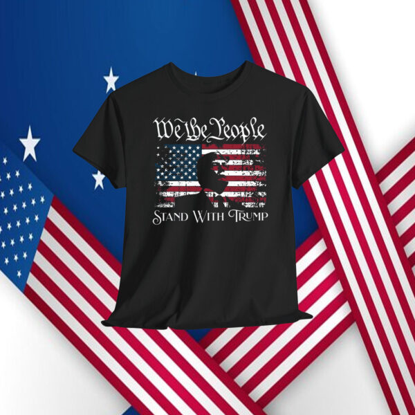 We The People Stand With Trump America Shirt