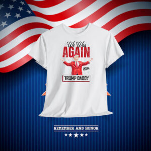 We Won Again Trump Daddy 2024 Election Shirt