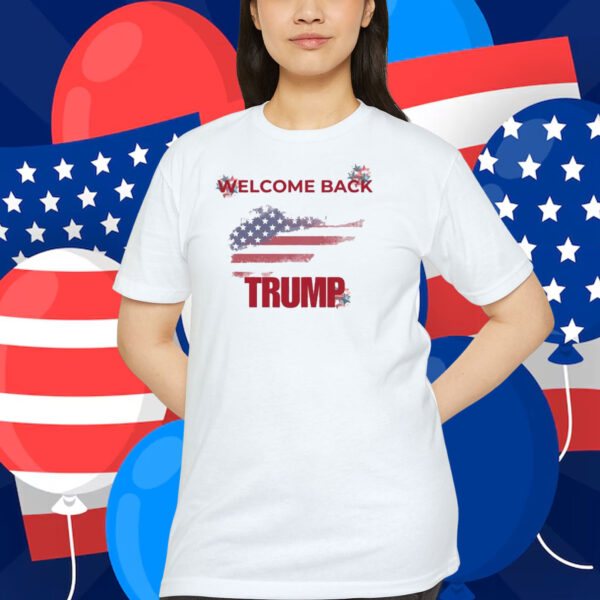 Welcome Back Trump America Shirt