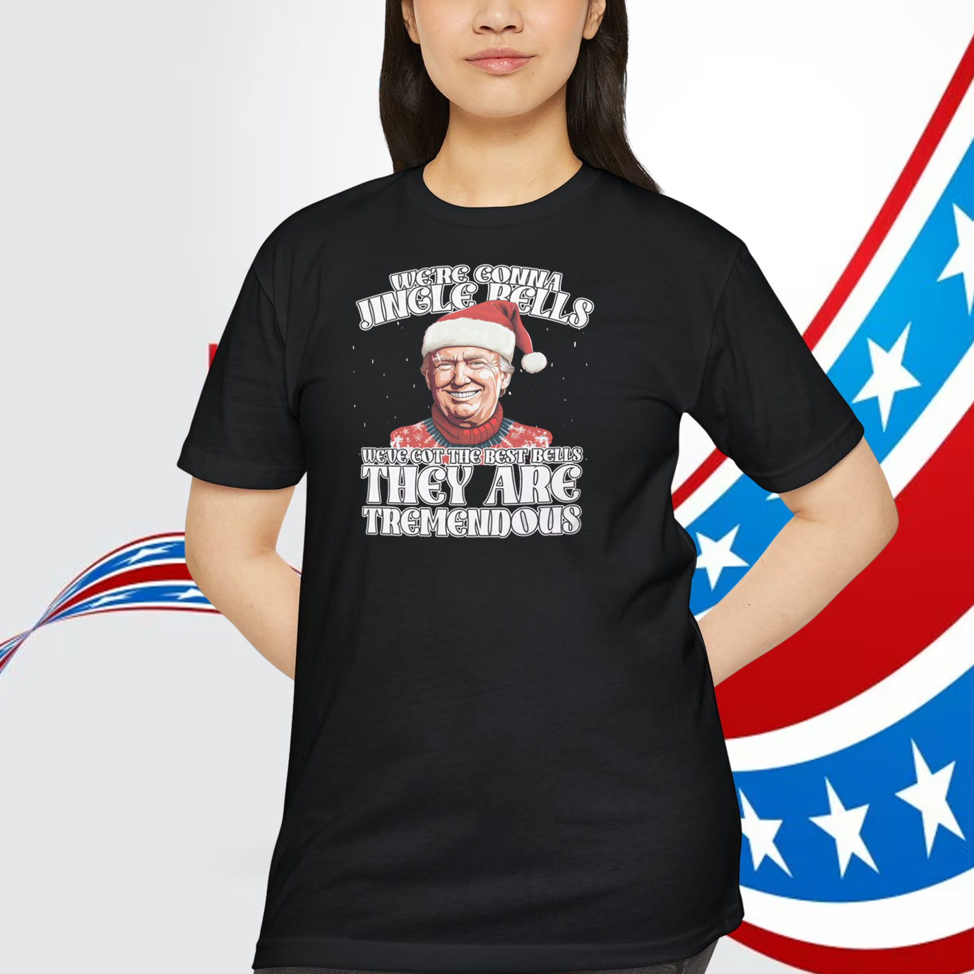We're Gonna Jingle Rells Weve Got The Best Bells They Are Tremendous Trump Shirt