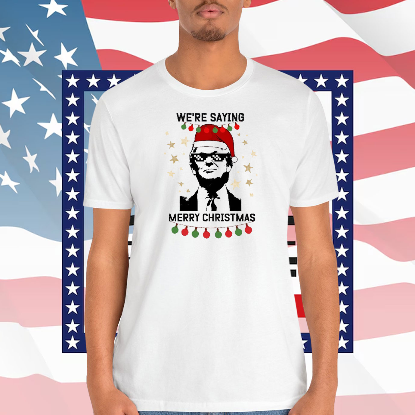 We're Saying Trump Merry Christmas Shirt
