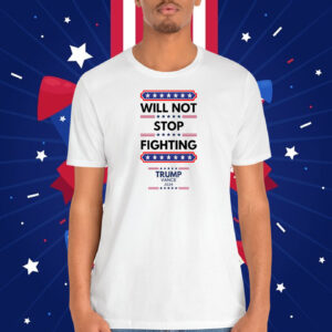 Will Not Stop Fighting Trump Vance 2024 Shirt