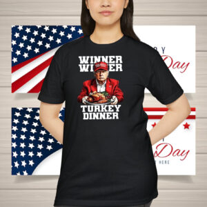 Winner Winner Trump Make America Great Again Turkey Dinner Shirt