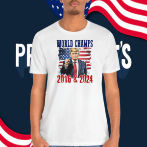 World Champs Trump 2016 & 2024 Shirt