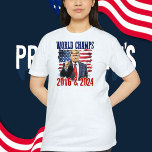 World Champs Trump 2016 & 2024 Shirt
