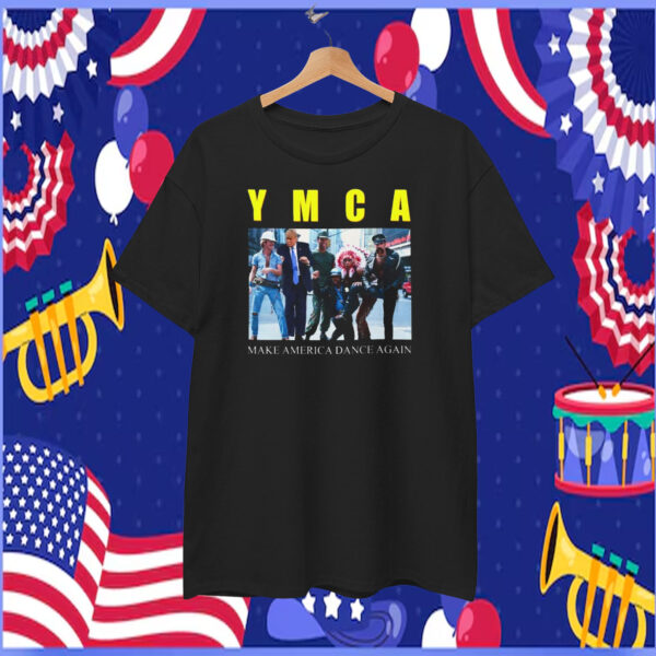 YMCA & Donald Trump Make America Dance Again T-Shirt