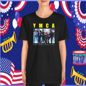 YMCA & Donald Trump Make America Dance Again T-Shirt