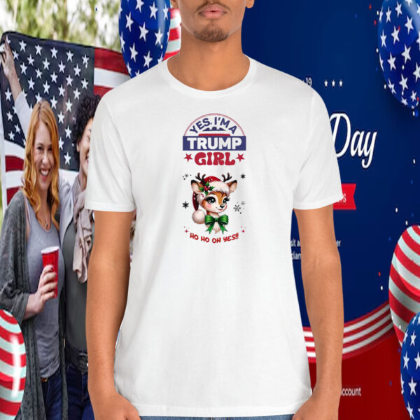 Yes, I'm A Trump Girl Ho Ho Oh Yes Shirt
