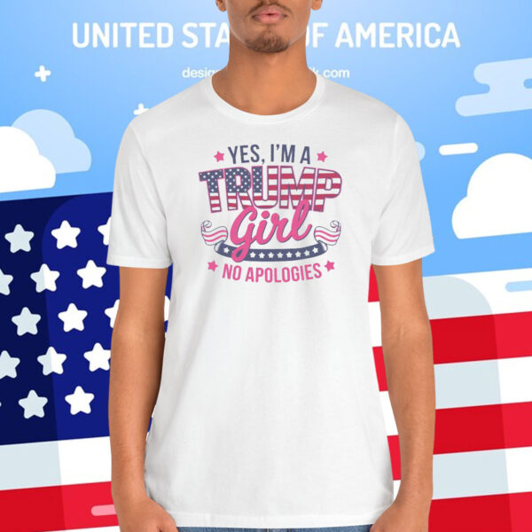 Yes, I'm A Trump Girl No Apologies 2024 Shirt