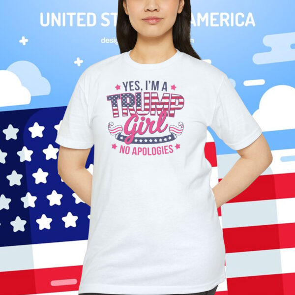 Yes, I'm A Trump Girl No Apologies 2024 Shirt