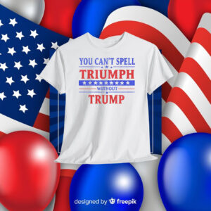 You Can't Spell Triumph Without Trump T-Shirt