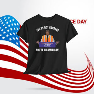 You're Not Garbage Trump Vance You're An American Shirts