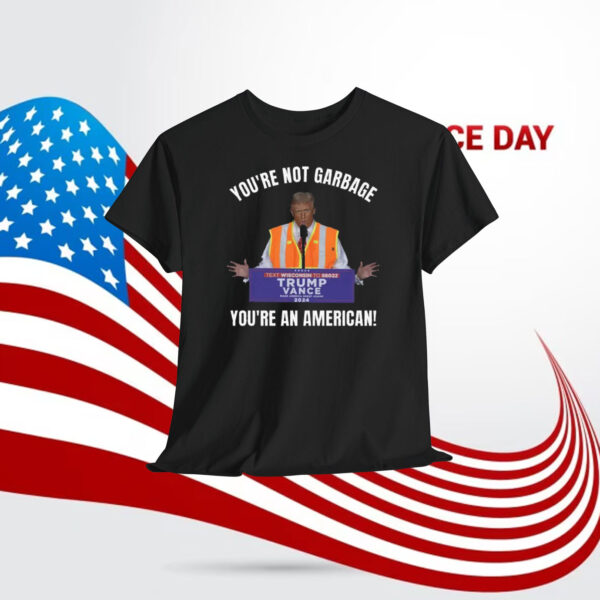 You're Not Garbage Trump Vance You're An American Shirts