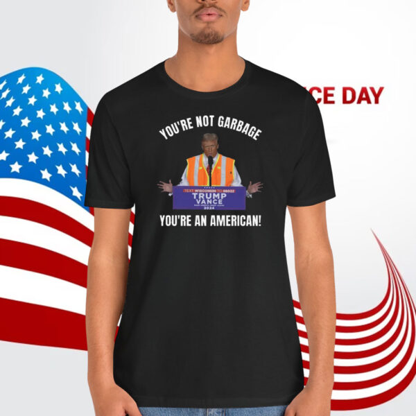 You're Not Garbage Trump Vance You're An American Shirts