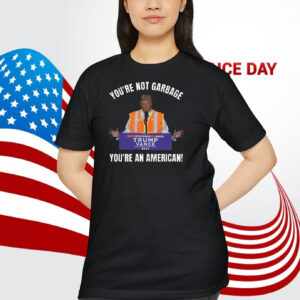 You're Not Garbage Trump Vance You're An American Shirts