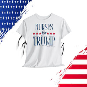 Nurses For Trump Bally Wear Co Shirt