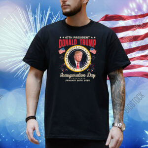 47Th President Donald Trump Inauguration Day 2025 Shirt