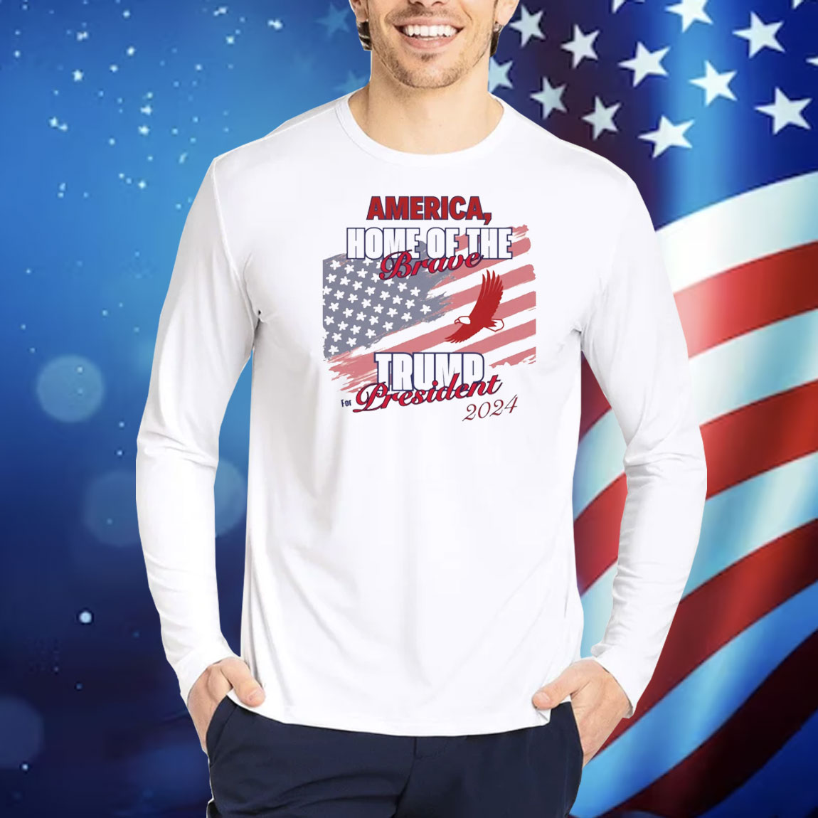 America, Home Of The Brave....Trump For President 2024 Shirt