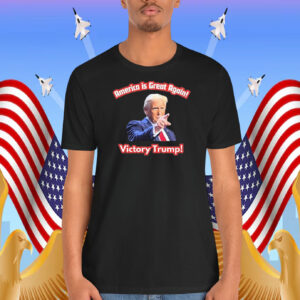 America Is Great Again Victory Trump! Shirt