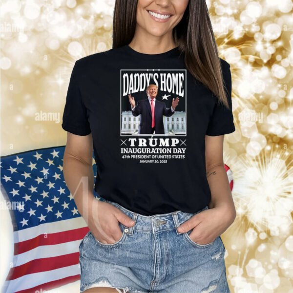 Daddy's Home - Trump Inauguration Day 2025 Memorabilia Y2K Shirt