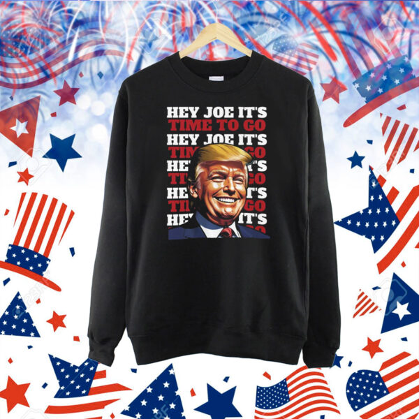 Donald Trump Hey Joe It's Time To Go Shirt