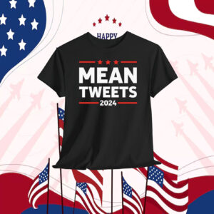 Funny Mean Tweets Trump 2024 Shirt