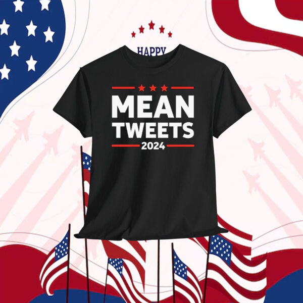 Funny Mean Tweets Trump 2024 Shirt