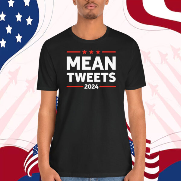 Funny Mean Tweets Trump 2024 Shirt