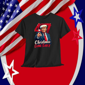 Funny Santa Trump 47 Christmas Came Early Shirt