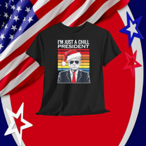 Funny Santa Trump Christmas Meme I'm Just A Chill President Shirt