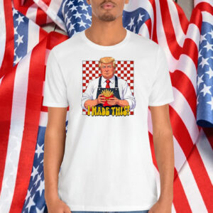 Funny Trump I Made This! Shirt