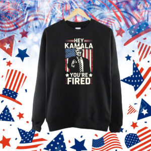 Hey Kamala You're Fired! Trump Shirt