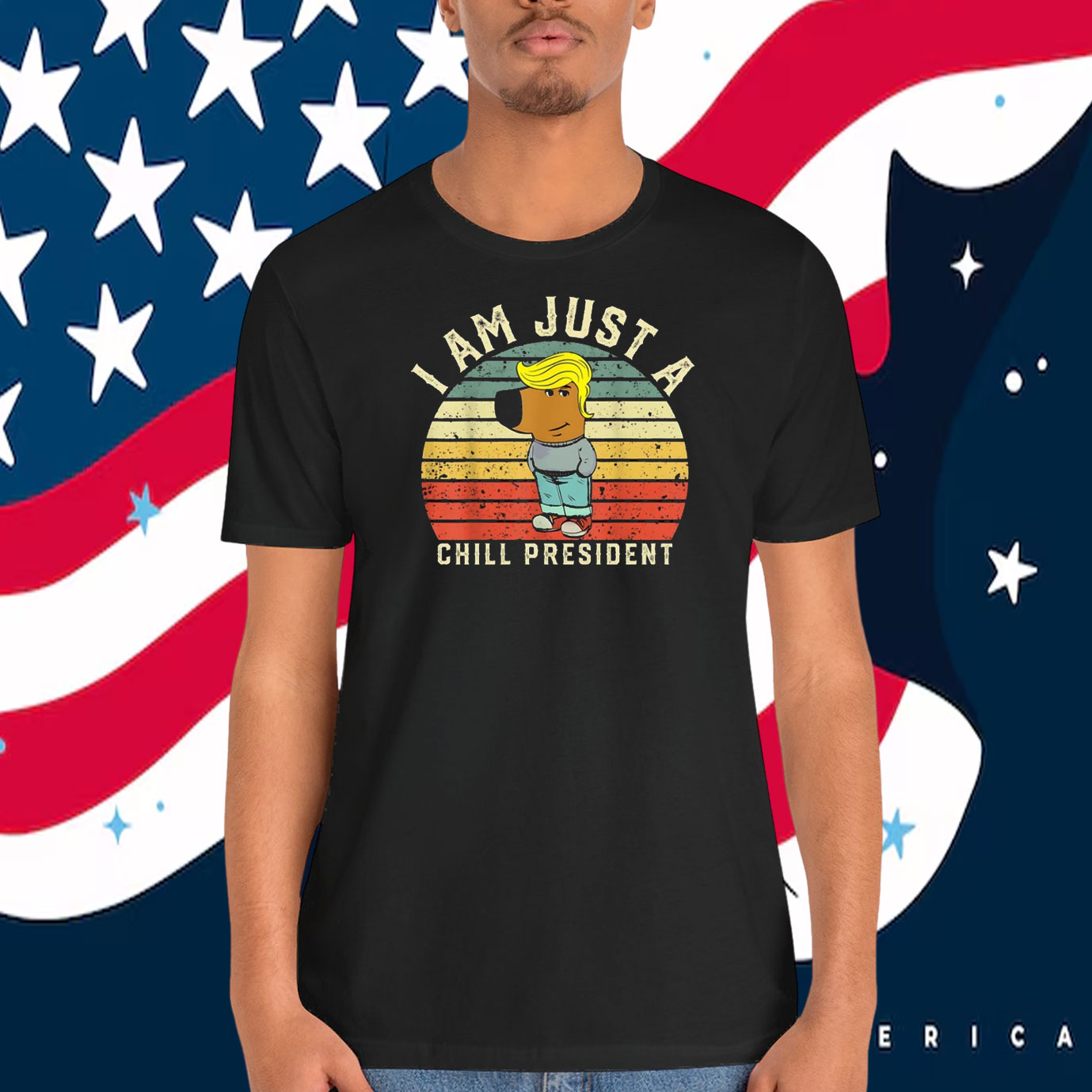 I Am Just A Chill President Trump Shirt