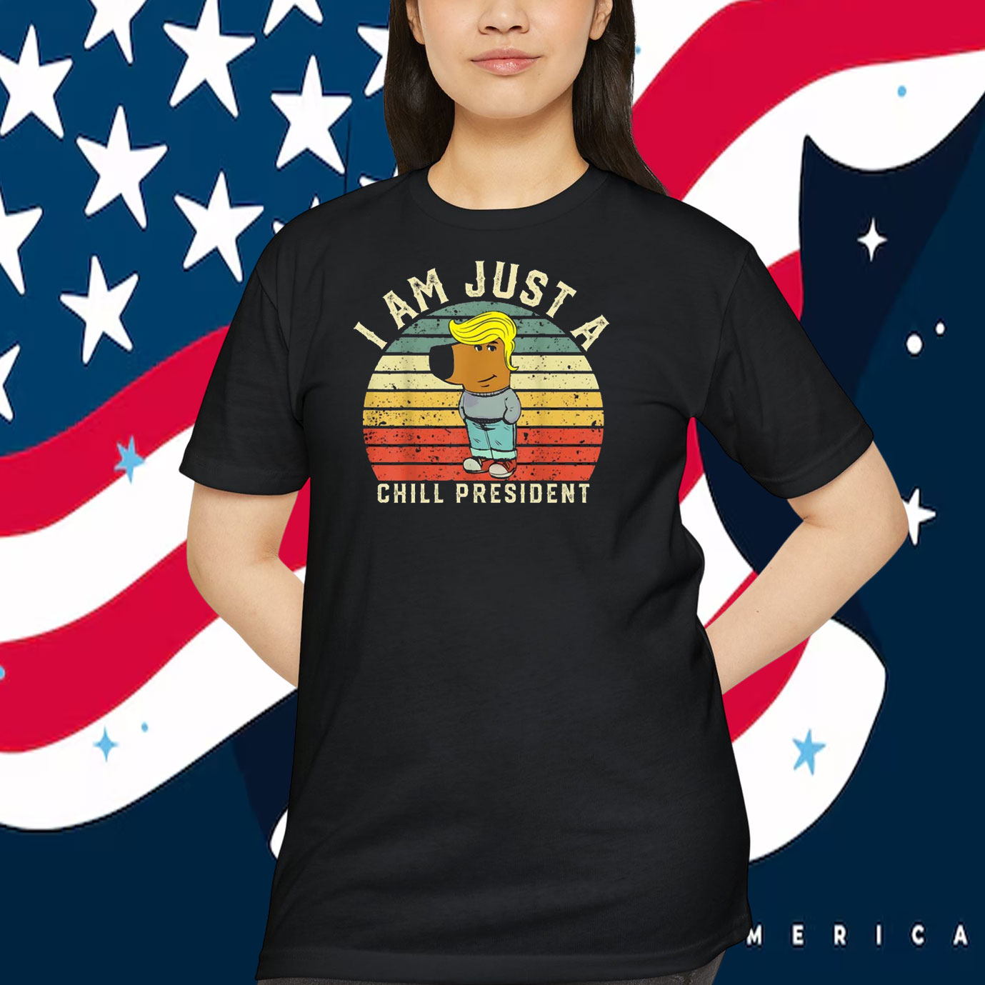 I Am Just A Chill President Trump Shirt