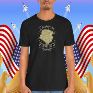 I Stump For Trump Shirt