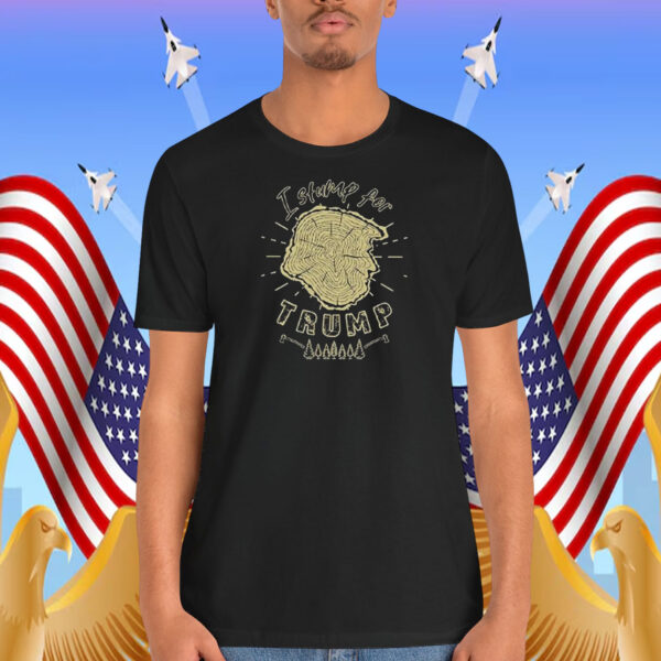 I Stump For Trump Shirt