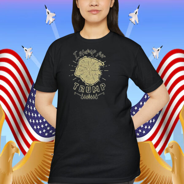 I Stump For Trump Shirt