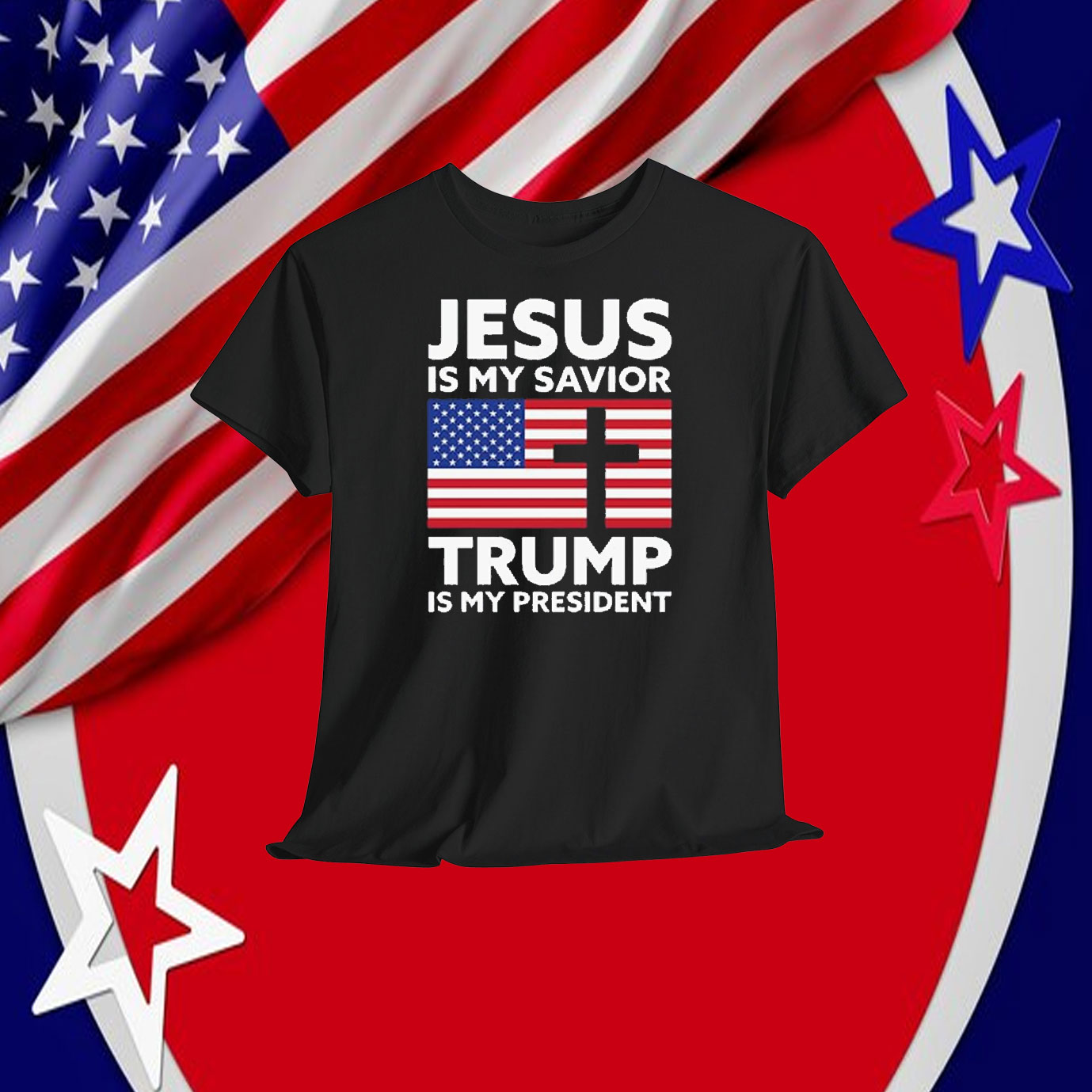 Jesus Is My Savior Trump Is My President America Shirt