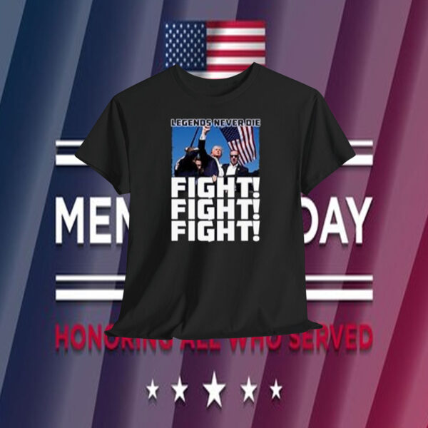 Legends Never Die Trump Fight! America Shirt