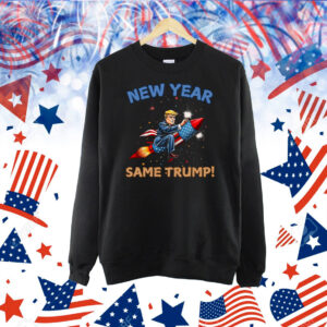 New Year Same Trump! Shirt