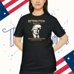 Retribution Begins Trump Inauguration Day January 20,2025 Shirt