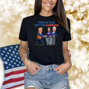 Time To Take Out The Garbage Funny Garbage For Trump 2024 Shirt