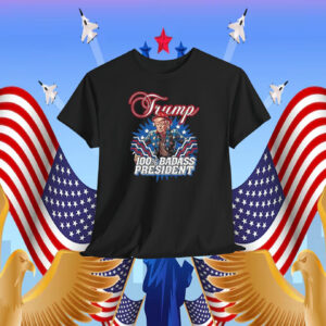 Trump 100% Badass President Shirt