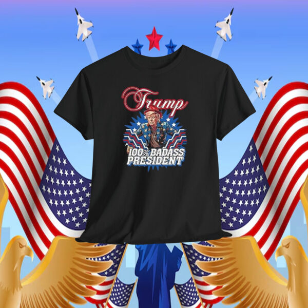 Trump 100% Badass President Shirt