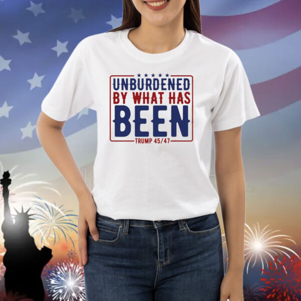 Trump 45 47 America Unburdened By What Has Been Shirt