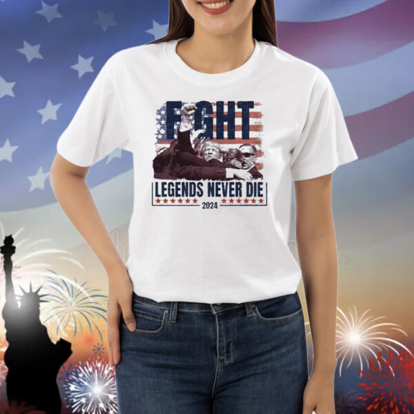 Trump Fight Legends Never Die 2024 Shirt