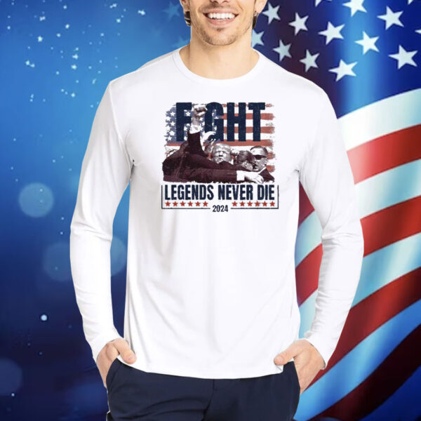 Trump Fight Legends Never Die 2024 Shirt