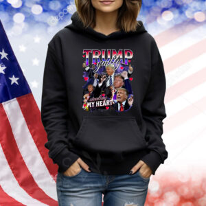 Trump Guilty Of Stealing My Heart Shirts